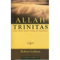Allah Trinitas: Dalam Alkitab, Sejarah, Theologi, Dan Penyembahan