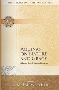 Aquinas on Nature and Grace: Selections from the Summa Theologica