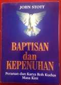 Baptisan Dan Kepenuhan : Peranan Dan Karya Roh Kudus Masa Kini