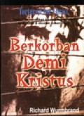 Berkorban Demi Kristus = Tortured For Christ