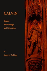 Image of Calvin Ethics, Eschatology, and Education