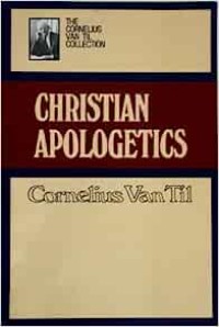 Christian Apologetics: The Cornelius Van Til Collection