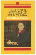 Collected Writings Of John Murray 4 : Studies In Theology