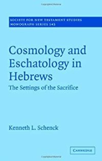 Cosmology and Eschatology in Hebrews: The Settings of the Sacrifice