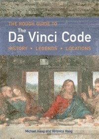 Da Vinci Code, The : The Rough Guide To History, Legends, Location