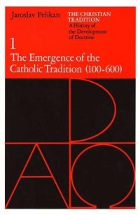 Emergence Of The Catholic Tradition (100-600), The