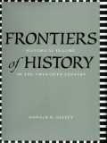 Frontiers of History : Historical Inquiry in the Twentieth Century