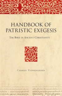 Handbook of Patristic Exegesis: The Bible in Ancient Christianity