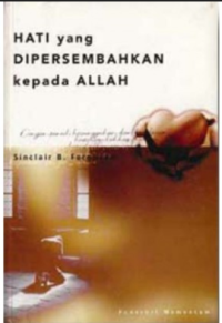 Hati Yang Dipersembahkan Kepada Allah= A Heart For God