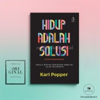 Hidup Adalah Solusi : Segala Bentuk Kehidupan Memiliki Jalan Keluarnya
