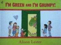 I'm Green and I'm Grumpy