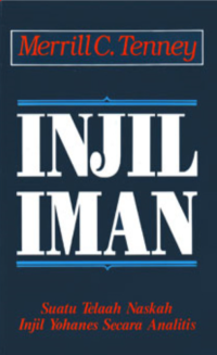 Image of Injil Iman: Suatu Telaah Naskah Injil Yohanes Secara Analitis