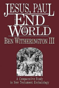 Image of Jesus, Paul And The End World: A Comparative Study In New Testament Eschatology