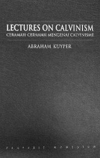 Lectures On Calvinism = Ceramah - Ceramah Mengenai Calvinisme