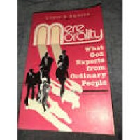 Mere Morality: What God Expects From Ordinary People