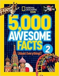 National Geographic Kids: 5000 Awesome Facts About Everything