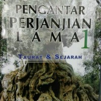 Pengantar Perjanjian Lama 1: Taurat Dan Sejarah