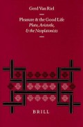 Pleasure and the Good Life : Plato, Aristotle, and the Neoplatonists