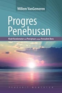 Progres Penebusan: Kisah Keselamatan Dari Penciptaan Sampai Yerusalem Baru