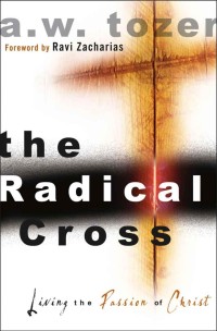 Image of Radical Cross, The. : Living the Passion of Christ