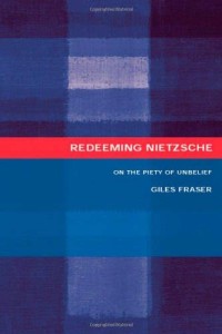 Redeeming Nietzsche : On the Piety of Unbelief