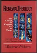 Renewal Theology Vol. 3 : The Church, The Kingdom, And Last Things