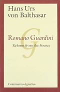 Romano Guardini : Reform from the Source