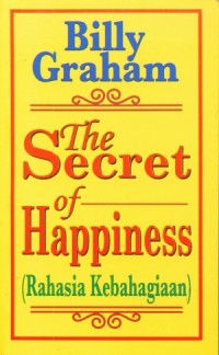Secret Of Happiness, The = Rahasia Kebahagiaan