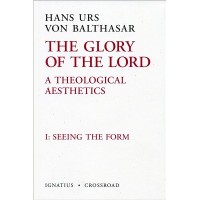 Seeing The Form : A Theological Aesthetics I