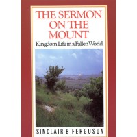 Sermon On The Mount, The : Kingdom Life in a Fallen World