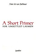 Short Primer for Unsettled Laymen, A