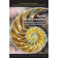 Spiral Hermeneutika: Pengantar Komprehensif Bagi Penafsiran Alkitab