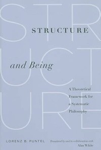 Structure and Being : A Theoretical Framework for a Systematic Philosophy