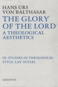 Studies in Theological Style: Lay Styles : A Theological Aesthetics III