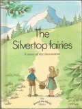 Silvertop Fairies : A Story of the Mountains, The