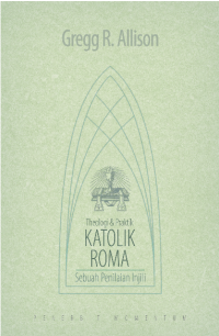 Image of Theologi & Praktik Katolik Roma: Sebuah Penilaian Injil
