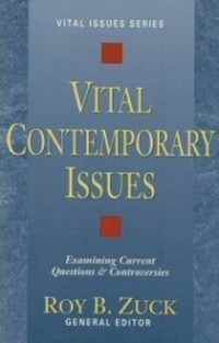 Vital Contemporary Issues : Examining Current Questions & Controversies