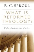 What is Reformed Theology ? : Understanding the Basics.