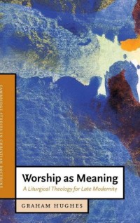 Image of Worship as Meaning : A Liturgical Theology for Late Modernity